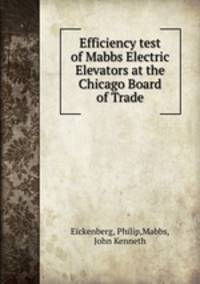 Efficiency test of Mabbs Electric Elevators at the Chicago Board of Trade