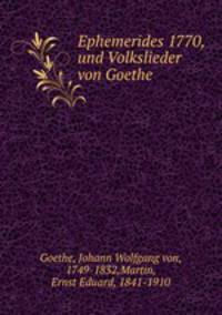 Ephemerides 1770, und Volkslieder von Goethe