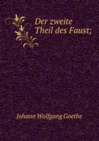 Der zweite Theil des Faust;