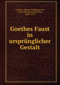 Goethes Faust in ursprunglicher Gestalt