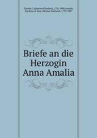Briefe an die Herzogin Anna Amalia