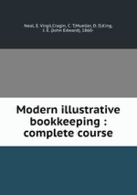 Modern illustrative bookkeeping : complete course