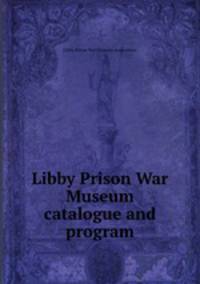 Libby Prison War Museum catalogue and program