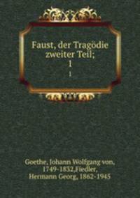 Faust, der Tragdie zweiter Teil;. 1