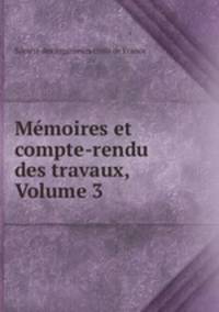 Memoires et compte-rendu des travaux, Volume 3