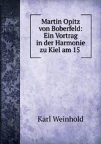 Martin Opitz von Boberfeld: Ein Vortrag in der Harmonie zu Kiel am 15 .