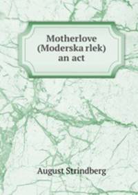 Motherlove (Moderska?rlek) an act