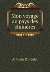 Mon voyage au pays des chimeres