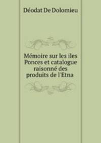Memoire sur les iles Ponces et catalogue raisonne des produits de l