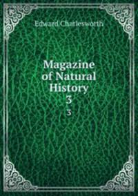 Magazine of Natural History. 3