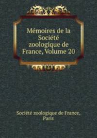 Memoires de la Societe zoologique de France, Volume 20