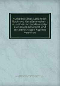Nrnbergisches Schnbart-Buch und Gesellenstechen : aus einem alten Manuscript zum Druck befrdert und mit benthigten Kupfern versehen
