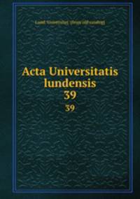 Acta Universitatis lundensis. 39
