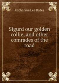 Sigurd our golden collie, and other comrades of the road