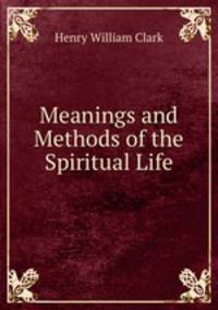 Meanings and Methods of the Spiritual Life