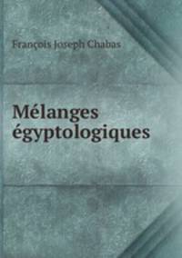 Melanges egyptologiques .