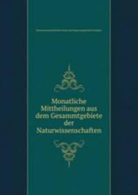 Monatliche Mittheilungen aus dem Gesammtgebiete der Naturwissenschaften