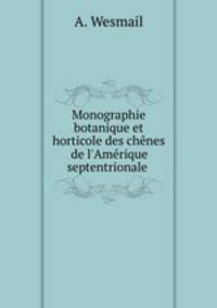 Monographie botanique et horticole des chenes de l