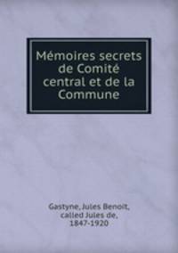 Memoires secrets de Comite central et de la Commune