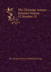 The Christian Science Sentinel Volume 52 Number 21