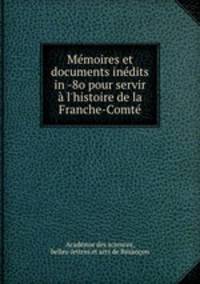 Memoires et documents inedits in -8o pour servir a l