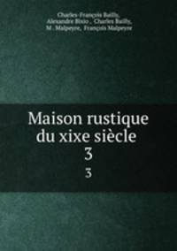 Maison rustique du xixe sicle .. 3