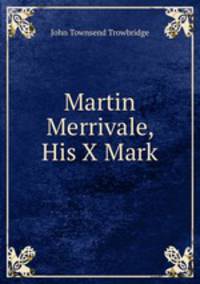Martin Merrivale, His X Mark