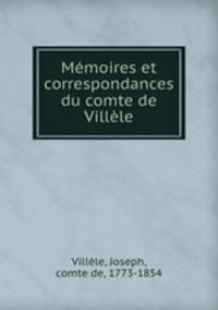 Memoires et correspondances du comte de Villele
