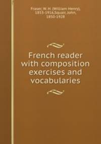 French reader with composition exercises and vocabularies