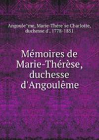 Memoires de Marie-Therese, duchesse d