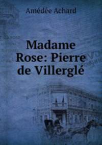 Madame Rose: Pierre de Villergle
