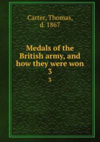 Medals of the British army, and how they were won. 3