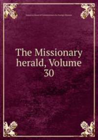 The Missionary herald, Volume 30