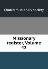 Missionary register, Volume 42