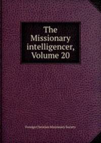 The Missionary intelligencer, Volume 20