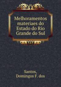 Melhoramentos materiaes do Estado do Rio Grande do Sul