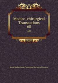 Medico-chirurgical Transactions. 60