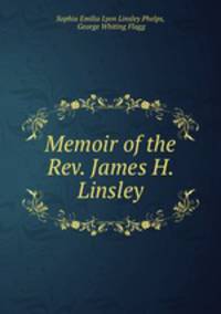 Memoir of the Rev. James H. Linsley.