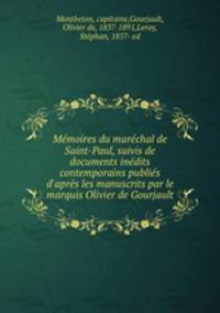 Memoires du marechal de Saint-Paul, suivis de documents inedits contemporains publies d