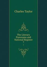 The Literary Panorama and National Register. 7