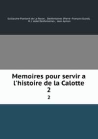 Memoires pour servir a l`histoire de la Calotte. 2