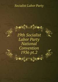 19th Socialist Labor Party National Convention 1936 pt.2