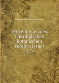Mitteilungen des Thuringischen botanischen Vereins, Issues 1-6