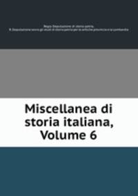 Miscellanea di storia italiana, Volume 6