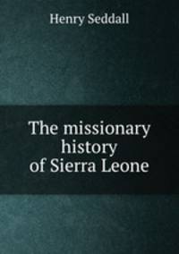 The missionary history of Sierra Leone