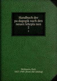 Handbuch der padagogik nach den neuen lehrplanen. 2