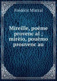 Mireille, poeme provenc?al ; mireio, pouemo prouvenc?au