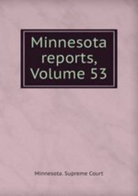 Minnesota reports, Volume 53