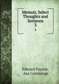 Memoir, Select Thoughts and Sermons. 3