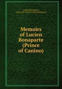 Memoirs of Lucien Bonaparte (Prince of Canino)